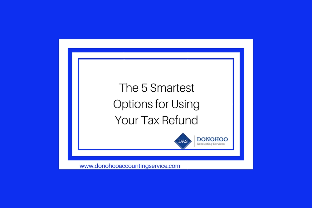 The 5 Smartest Options for Using Your Tax Refund