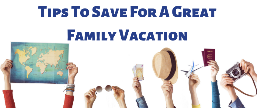 Tips to save for a great family vacation