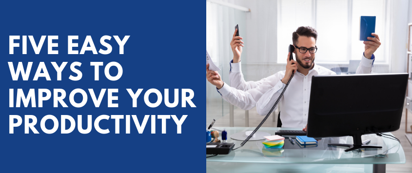 5 Easy Ways to Improve Your Productivity
