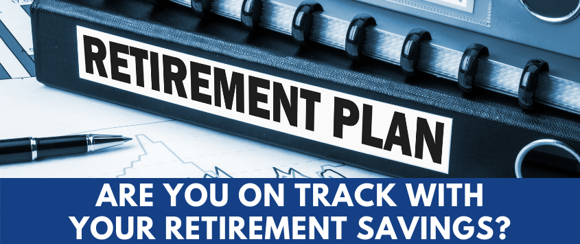 Are You on Track with Your Retirement Savings?