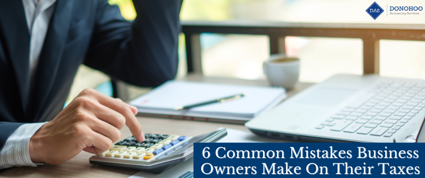 6 Common Mistakes Business Owners Make on Their Taxes