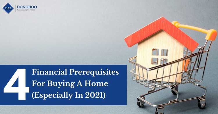 4 Financial Prerequisites For Buying A Home (Especially In 2021)